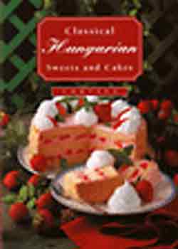 Horvth Boldizsr - Classical Hungarian Sweets and Cakes