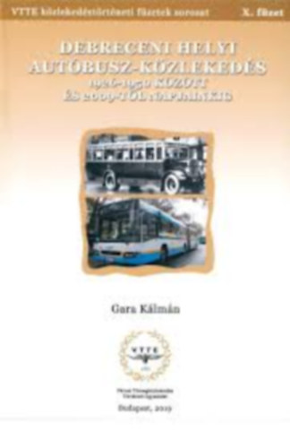 K�zleked�si f�zetek X. - Debreceni helyi aut�busz- k�zleked�s 1926-1950 k�z�tt �s 2009-t�l napjainkig