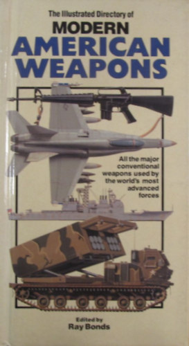 Ray Bonds  (Editor) - The Illustrated Directory of Modern American Weapons