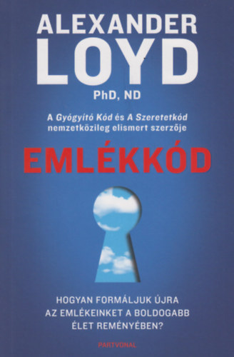 Eml�kk�d - Hogyan form�ljuk �jra az eml�keinket a boldogabb �let rem�ny�ben?