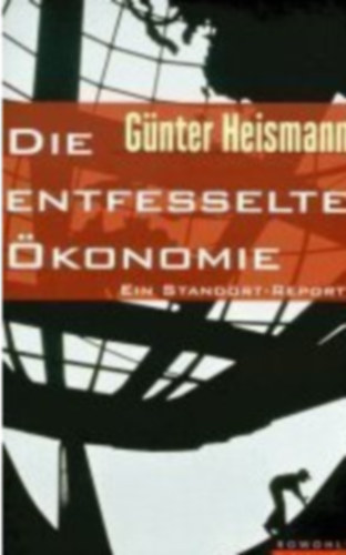 Gnter Heismann - Die entfesselte konomie