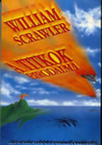 William Scrawler - A titkok birodalma - Harc az kor elfelejtett nyolcadik csodja ellen