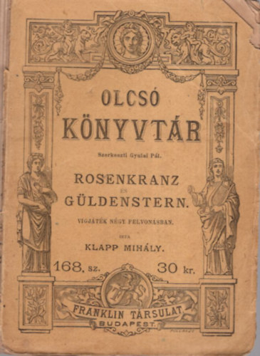 Klapp Mihly - Rosenkranz s Gldenstern - vgjtk ngy felvonsban - Olcs Knyvtr 168. sz.