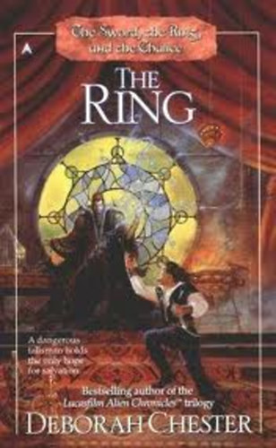 Deborah Chester - The Ring (The Sword, the Ring, and the Chalice 2.)