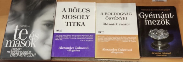 Alexander Oakwood - 4 db Oakwood: A boldogsg svnyei, msodik csokor + A blcs mosoly titka + Gymntmezk + Te s msok hogyan mkdjnk egytt eredmnyesen?