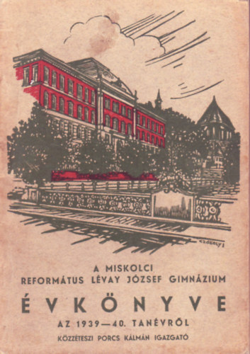 A Miskolci Reform�tus L�vay J�zsef Gimn�zium  �vk�nyve 1939-40, 1940-41, 1941-42, 1942-43 egybek�tve
