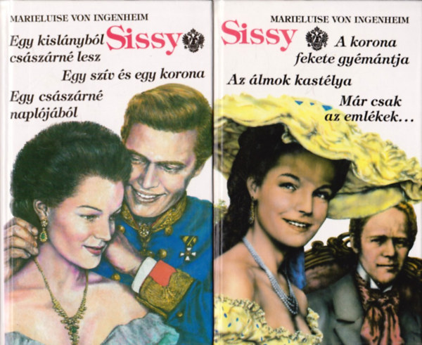 Marieluise von Ingenheim - Sissy 1-6. (2 kötetben) + Sissy fia, a trónörökös