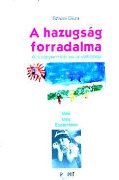 A hazugsg forradalma \(a kisgyermek s a valsg)
