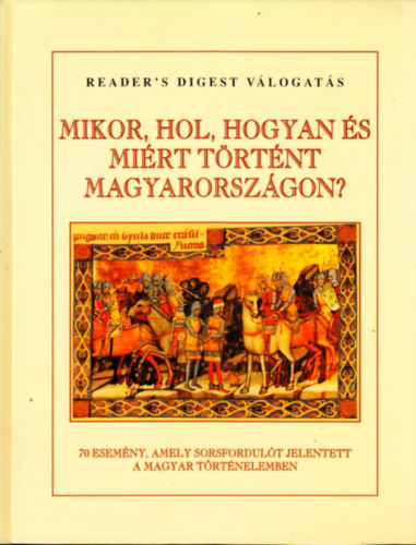 Reader's Digest Vlogats - Mikor, hol, hogyan s mirt trtnt Magyarorszgon?