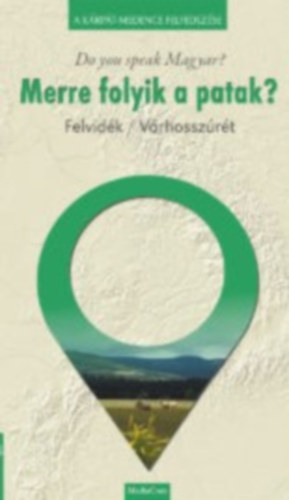 Merre folyik a patak? Felvidk / Vrhosszrt
