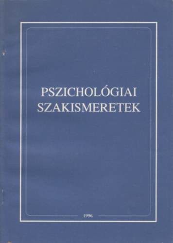 Pszicholgiai  szakismeretek (fiskolai jegyzet a Rendrtiszti Fiskola hallgati szmra)