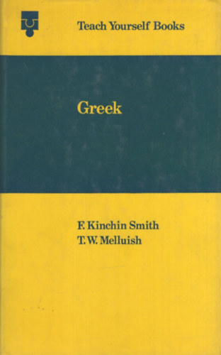 F. Kinchin Smith T. W. Melluish - Greek (Teach Yourself Books)