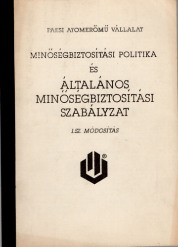 P�nya J�zsef - Min�s�gbiztos�t�si politika �s  �ltal�nos min�s�gbiztos�t�si szab�lyzat I. sz. m�dos�t�s ( Paksi Atomer�m� V�llalat )