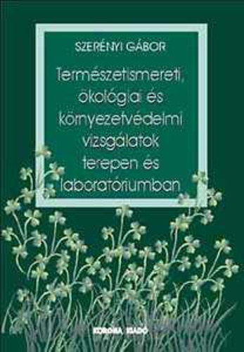 Termszetismereti, kolgiai s krnyezetvdelmi vizsglatok terepen s laboratriumban