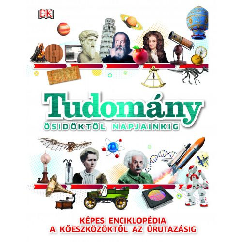 Kennedy, Susan, Parker, Philip Clive Gifford - Tudomány ősidőktől napjainkig