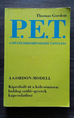 P. E. T. - A szli eredmnyessg tanulsa - A GORDON-MODELL/KIPRBLT T A KLCSNSEN BOLDOG SZL-GYEREK KAPCSOLATHOZ