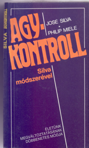 Jos Silva s Philip Miele - Agykontroll - Silva mdszervel (The Silva Mind Control Method)