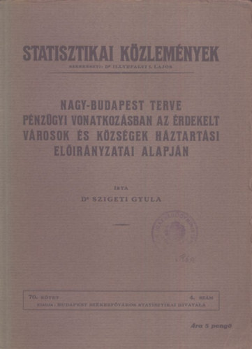 Nagy-Budapest terve pnzgyi vonatkozsban az rdekelt vrosok s kzsgek hztartsi elirnyzatai alapjn (Statisztikai kzlemnyek 70. ktet, 4. szm)