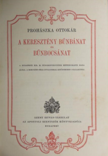 Dr. Prohszka Ottokr - A keresztny bnbnat s bnbocsnat (Prohszka sszegyjttt Munki; Negyedik; Gyjtemnyes dszkiads)