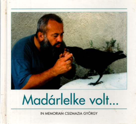 "Madrlelke volt..." (In memoriam Csizmazia Gyrgy)