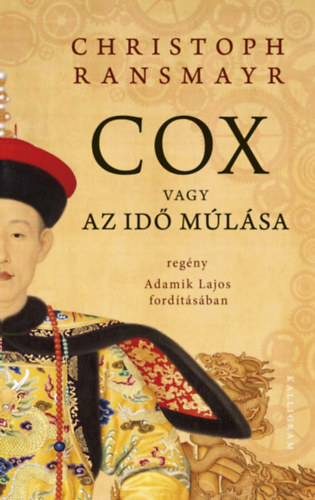 Christoph Ransmayr - Cox vagy az idő múlása