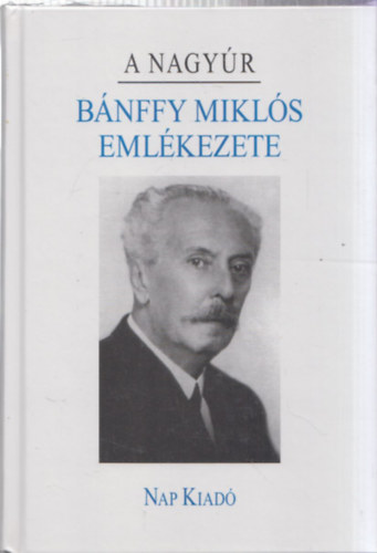Sas Pter  (szerk.) - A nagyr - Bnffy Mikls emlkezete (Emlkezet sorozat)