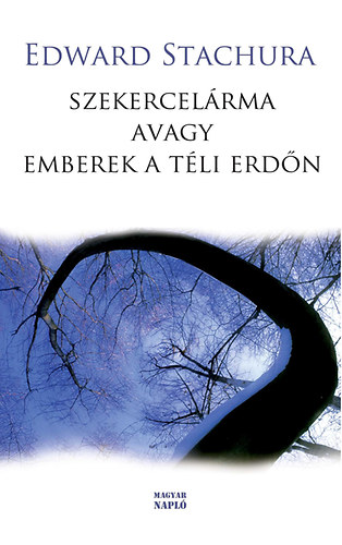 Edward Stachura - Szekercel�rma - avagy emberek a t�li erd�n