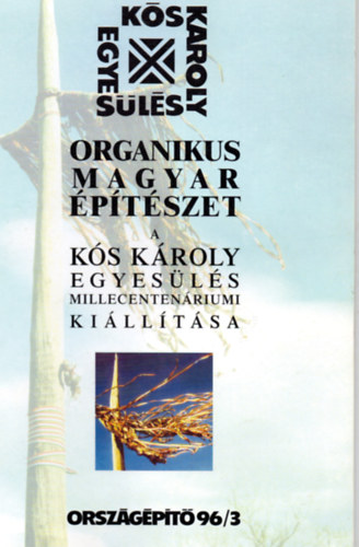 Organikus magyar ptszet a Ks Kroly Egyesls millecentenriumi killtsa (Orszgpt 96/3)