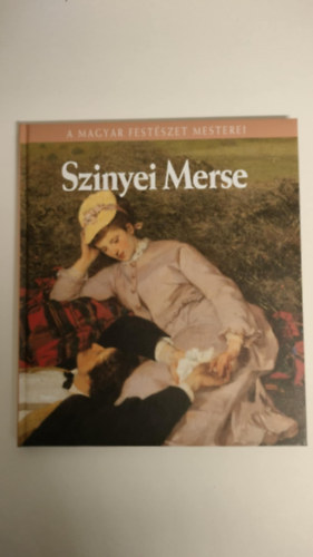 Szinyei Merse Pl-A magyar festszet mesteri