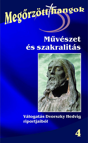 Dvorszky Hedvig  (szerk.) - Mvszet s szakralits - Vlogats Dvorszky Hedvig riportjaibl