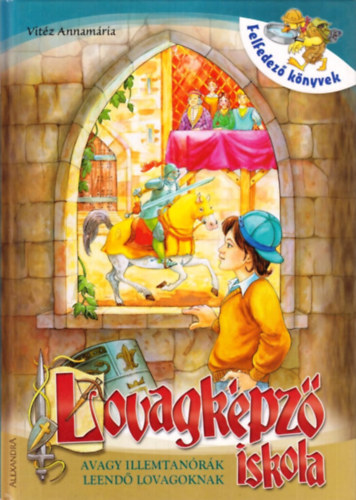 Lovagk�pz� iskola - avagy illemtan�r�k leend� lovagoknak