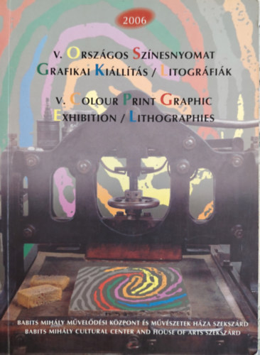 V. Orszgos Sznesnyomat Grafikai Killts-Litogrfik 2006-kt nyelv/ang