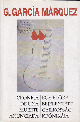 Gabriel Garca Mrquez - Egy elre bejelentett gyilkossg krnikja-Crnica de una muerte...