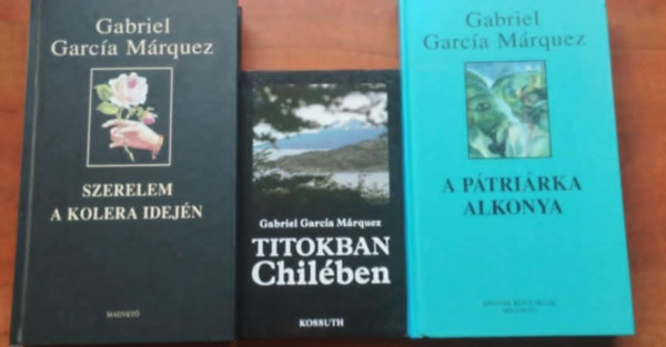 Gabriel Garca Mrquez - 3db Mrguez: A ptrirka alkonya;Titokban Chilben,Szerelem a kolera idejn