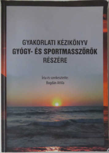 Gyakorlati k�zik�nyv gy�gy- �s sportmassz�r�k r�sz�re