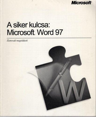 A siker kulcsa: Microsoft Office 97- letreval megoldsok 1-2. ktetben