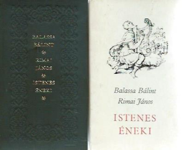 Szab� G�za  (szerk.) - Balassi B�lint �s Rimai J�nos Istenes �neki (reprint, k�s�r�f�zettel, tokban)