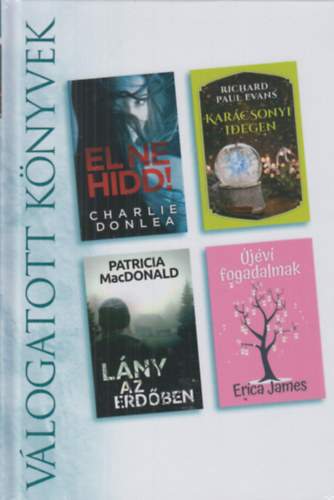 El ne hidd! - Kar�csonyi idegen - L�ny az erd�ben - �j�vi fogadalmak (V�logatott K�nyvek)