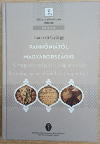 Pannnitl Magyarorszgig - A magyarorszgi zsidsg annotlt kronolgija az elidktl napjainkig I. (Magyar Trtnelmi Emlkek)