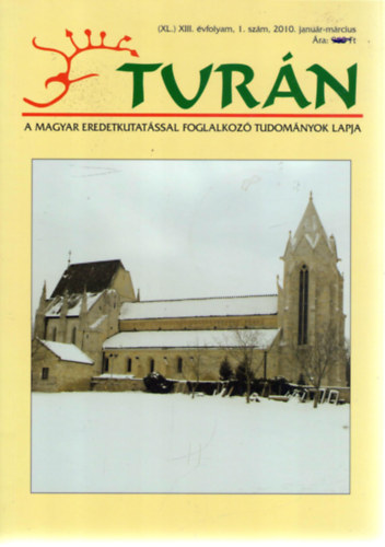 Turn [A magyar eredetkutatssal foglalkoz tudomnyok lapja] (XL.) XIII. vfolyam, 1. szm (2010. janur-mrcius)