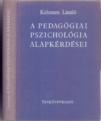 Kelemen Lszl - A pedaggiai pszicholgia alapkrdsei (Negyedik kiads)