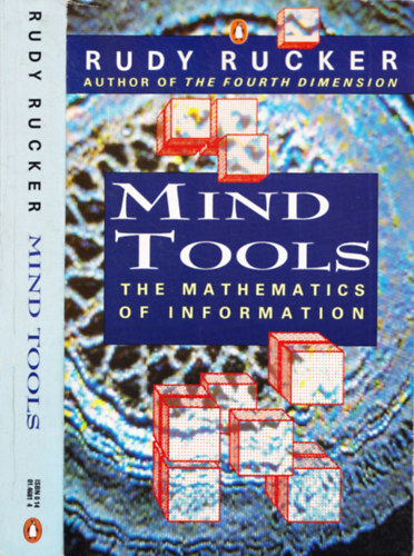 Rudy Rucker - Mind Tools - The Mathematics of Information
