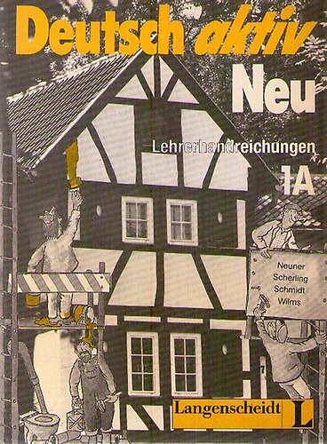 Gerd Neuner; Theo Scherling; Reiner Schmidt; Heinz Wilms; Wolf Dieter Ortmann - Deutsch Aktiv Neu 1/A Lehrerhandreichungen