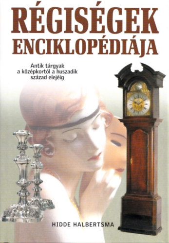 Rgisgek enciklopdija (Antik trgyak a kzpkortl a huszadik szzad elejig)