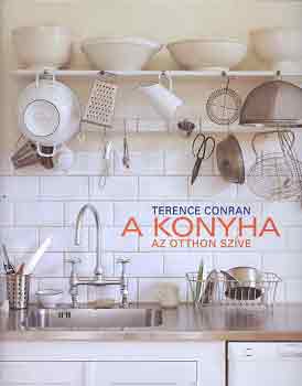 Terence Conran - A konyha (az otthon szve)