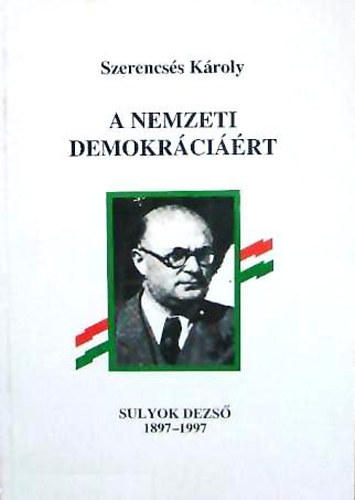 A nemzeti demokrcirt - Sulyok Dezs 1897-1997