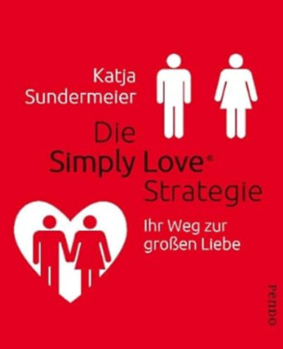 Die Simply Love Strategie: Ihr Weg zur groen Liebe