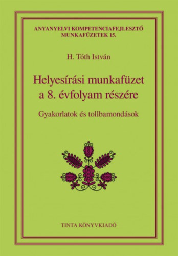 H. Tth Istvn  (Szerk.) - Helyesrsi munkafzet a 8. vfolyam rszre