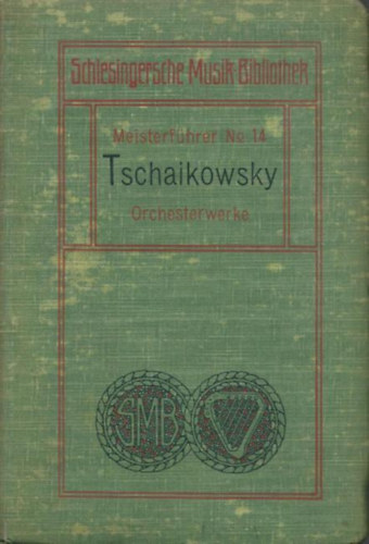 Peter Tschaikowsky's Orchesterwerke - Meisterfhrer Nr. 14.