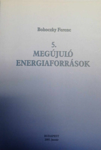 Bohoczky Ferenc - Megjul energiaforrsok